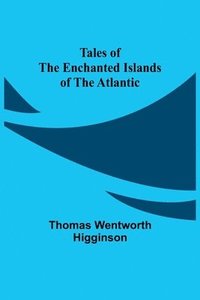 bokomslag Tales of the Enchanted Islands of the Atlantic