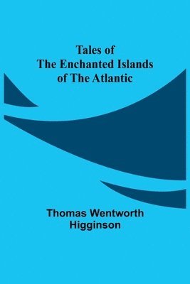 Tales of the Enchanted Islands of the Atlantic 1