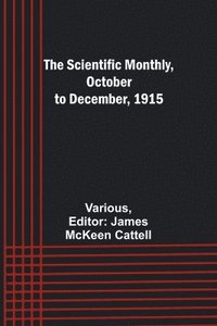 bokomslag The Scientific Monthly, October to December, 1915