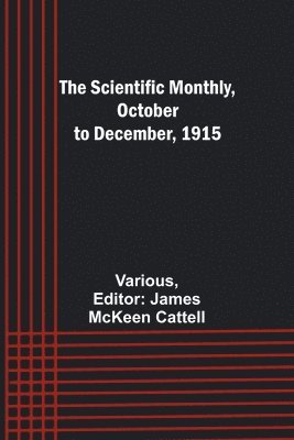 The Scientific Monthly, October to December, 1915 1