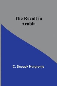bokomslag The revolt in Arabia