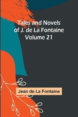 bokomslag Tales and Novels of J. de La Fontaine - Volume 21