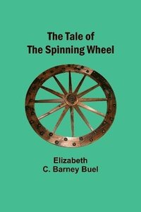 bokomslag The Tale of the Spinning Wheel