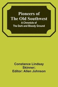 bokomslag Pioneers of the Old Southwest