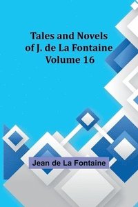 bokomslag Tales and Novels of J. de La Fontaine - Volume 16