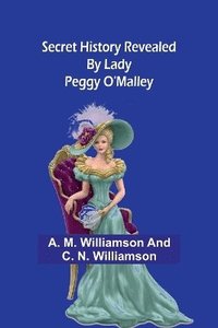 bokomslag Secret History Revealed By Lady Peggy O'Malley