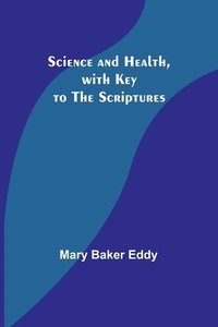 bokomslag Science and Health, with Key to the Scriptures