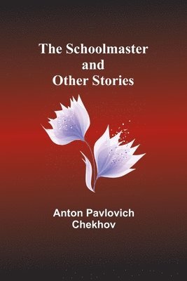 The Schoolmaster and Other Stories 1