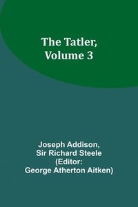 bokomslag The Tatler, Volume 3