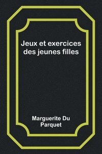 bokomslag Jeux et exercices des jeunes filles