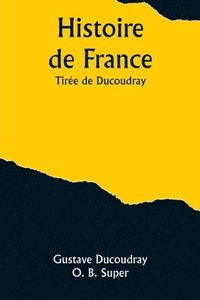 bokomslag Histoire de France; Tire de Ducoudray
