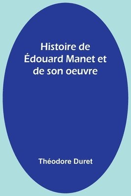 Histoire de douard Manet et de son oeuvre 1