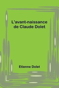 bokomslag L'avant-naissance de Claude Dolet