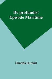 bokomslag De profundis! Episode Maritime