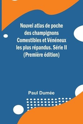 Nouvel atlas de poche des champignons Comestibles et Vnneux les plus rpandus. Srie II (Premire dition) 1