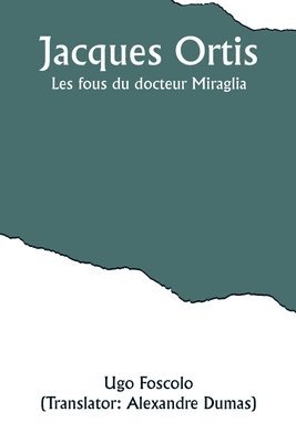 bokomslag Jacques Ortis; Les fous du docteur Miraglia