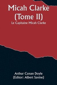 bokomslag Micah Clarke (Tome II); Le Capitaine Micah Clarke