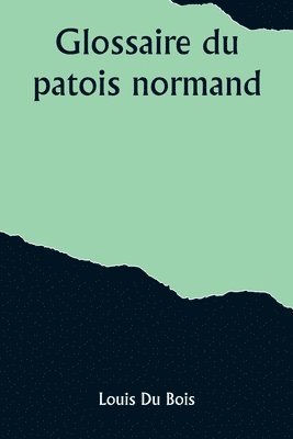 Glossaire du patois normand 1
