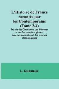 bokomslag L'Histoire de France raconte par les Contemporains (Tome 2/4); Extraits des Chroniques, des Mmoires et des Documents originaux, avec des sommaires et des rsums chronologiques