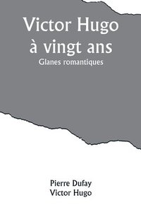 bokomslag Victor Hugo  vingt ans