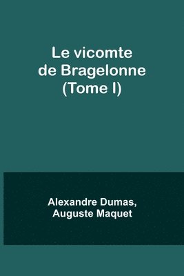 bokomslag Le vicomte de Bragelonne (Tome I)