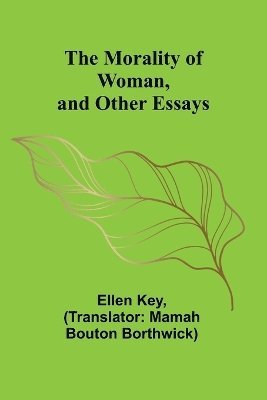 The Morality of Woman, and Other Essays 1