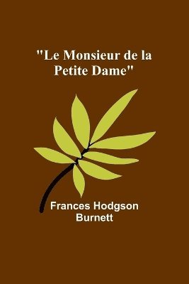 bokomslag Le Monsieur de la Petite Dame
