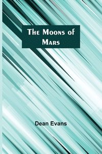 bokomslag The Moons of Mars