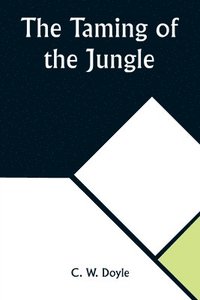 bokomslag The Taming of the Jungle