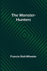 bokomslag The monster-hunters