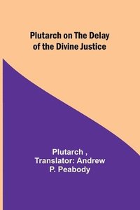 bokomslag Plutarch on the Delay of the Divine Justice