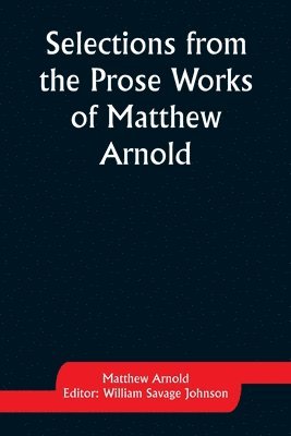 bokomslag Selections from the Prose Works of Matthew Arnold