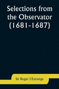bokomslag Selections from the Observator (1681-1687)