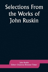 bokomslag Selections From the Works of John Ruskin