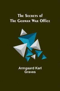 bokomslag The Secrets of the German War Office