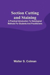 bokomslag Section Cutting and Staining; A practical introduction to histological methods for students and practitioners
