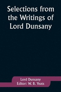 bokomslag Selections from the Writings of Lord Dunsany