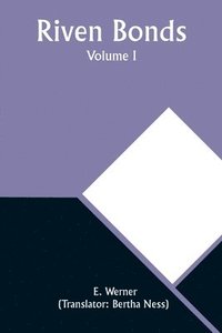 bokomslag Riven Bonds. Volume I