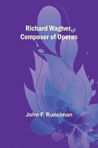 bokomslag Richard Wagner, Composer of Operas