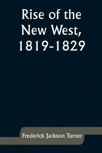 bokomslag Rise of the New West, 1819-1829