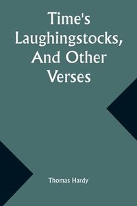 bokomslag Time's Laughingstocks, And Other Verses