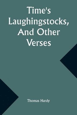 bokomslag Time's Laughingstocks, And Other Verses