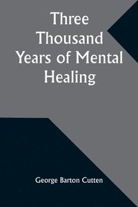 bokomslag Three Thousand Years of Mental Healing