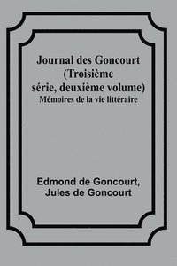 bokomslag Journal des Goncourt (Troisime srie, deuxime volume); Mmoires de la vie littraire