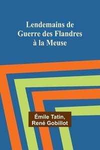 bokomslag Lendemains de Guerre des Flandres  la Meuse