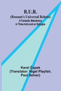 bokomslag R.U.R. (Rossum's Universal Robots); A Fantastic Melodrama in Three Acts and an Epilogue