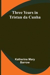 bokomslag Three Years in Tristan da Cunha