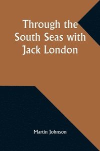bokomslag Through the South Seas with Jack London