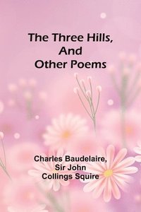 bokomslag The Three Hills, And Other Poems