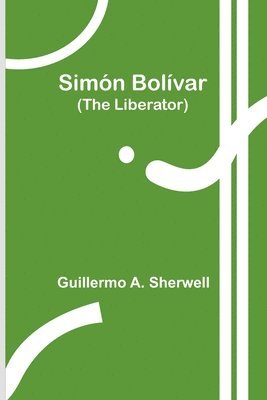 bokomslag Simn Bolvar (The Liberator)